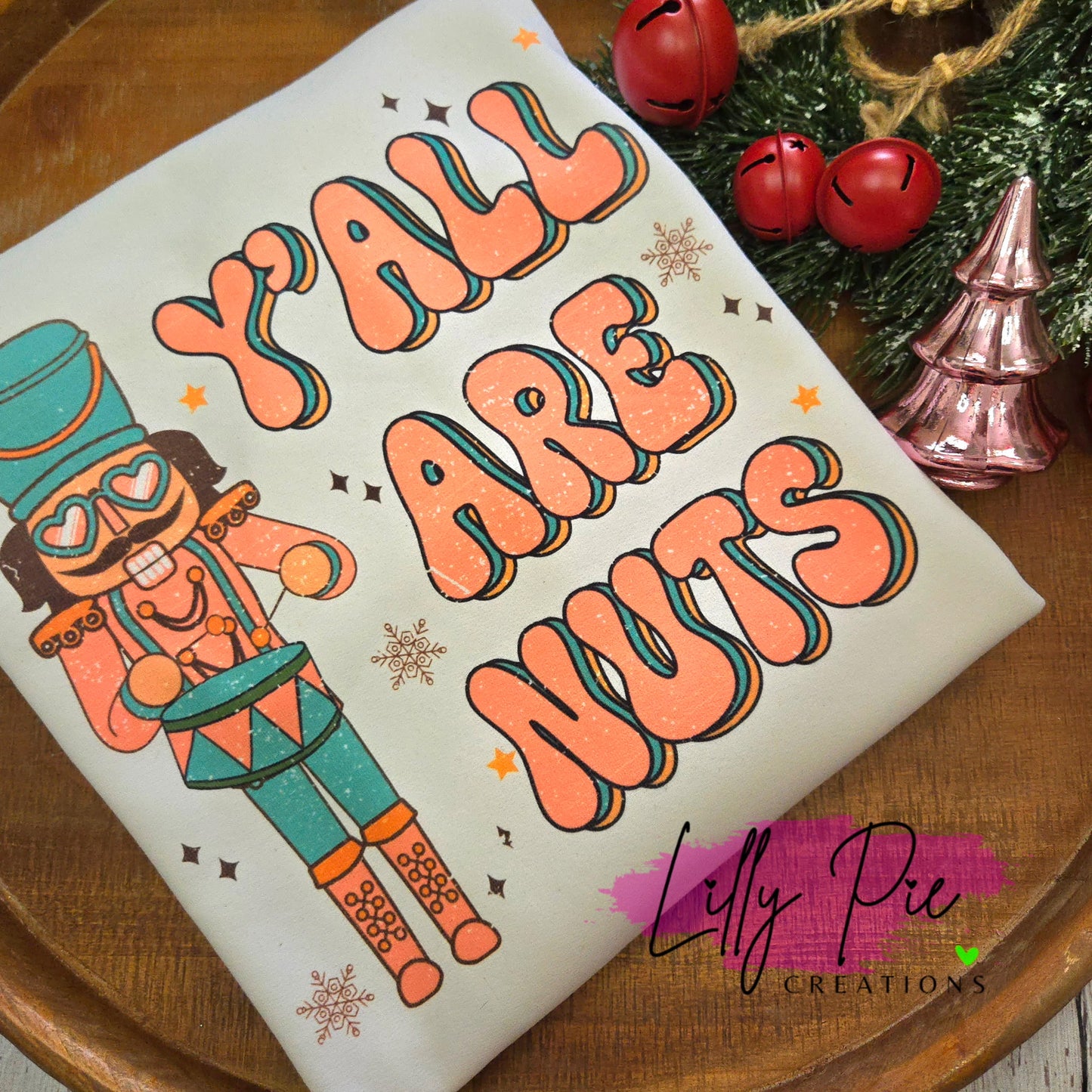 Y'all are Nuts Sublimated Nutcracker Sweatshirt or T-shirt