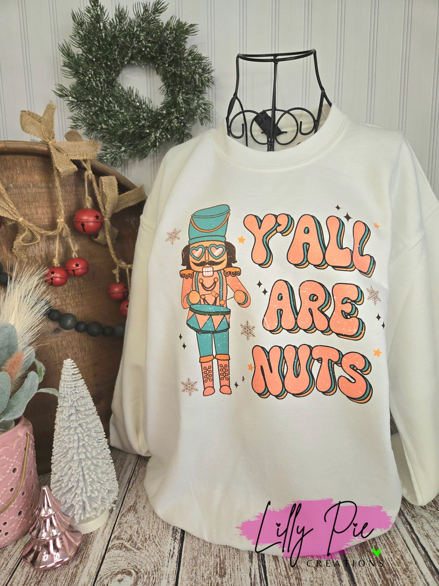 Y'all are Nuts Sublimated Nutcracker Sweatshirt or T-shirt